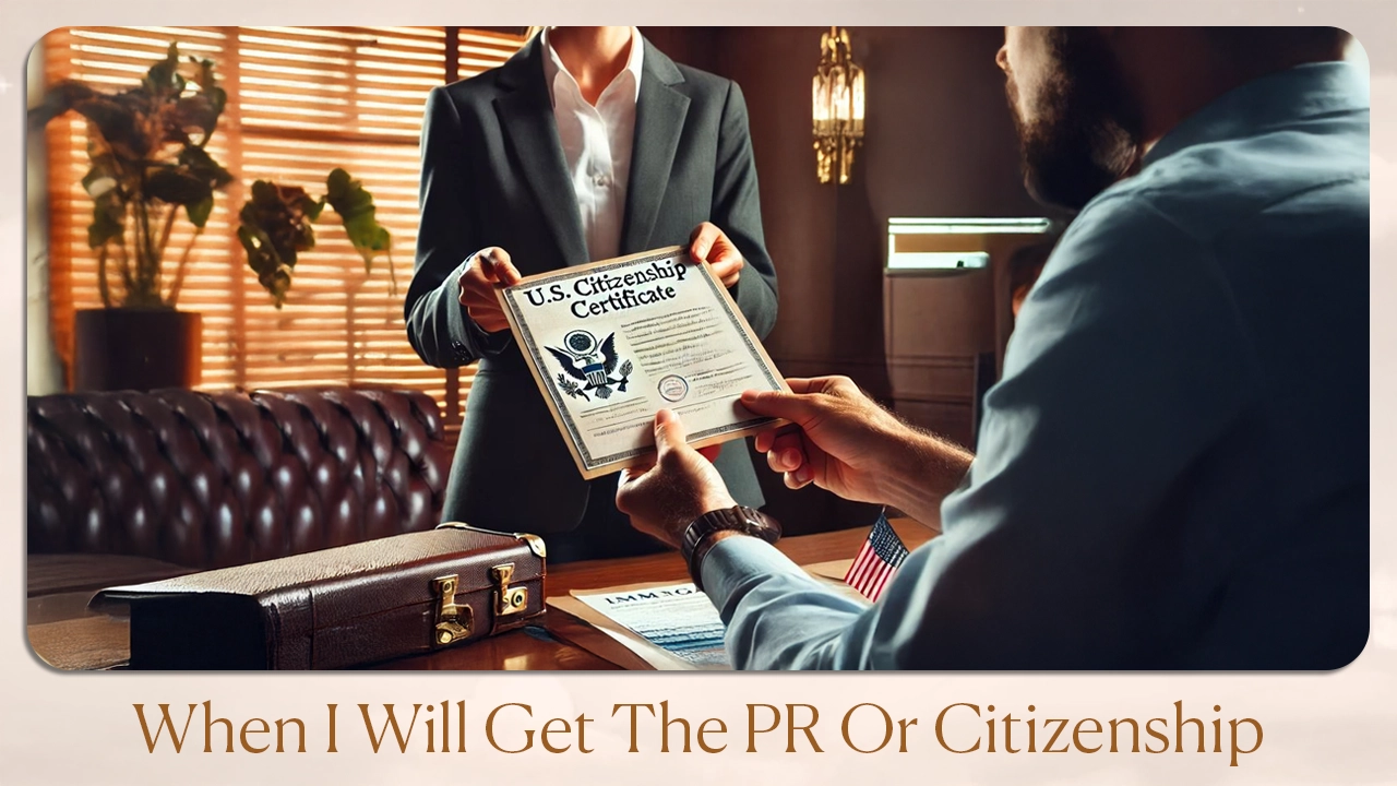 When I will get the PR or citizenship